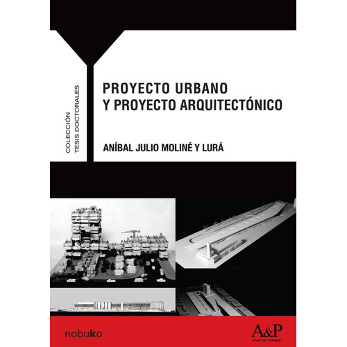 Proyecto Urbano Y Proyecto Arquitectonico, De Moline Y Lura. Editorial Nobuko/ Diseño En Español