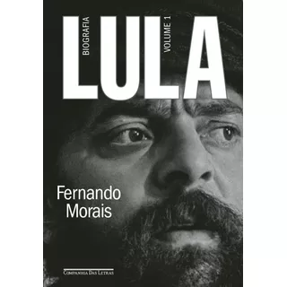 Lula, Volume 1: Biografia, De Morais, Fernando. Editora Schwarcz Sa, Capa Mole Em Português, 2021