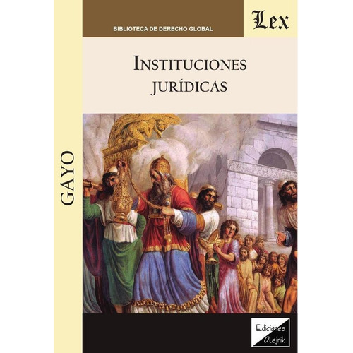 Instituciones jurídicas, de Gayo. Editorial EDICIONES OLEJNIK, tapa blanda en español, 2017