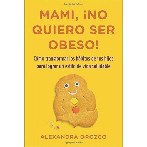 Mami No Quiero Ser Obeso - Orozco, Alexandra