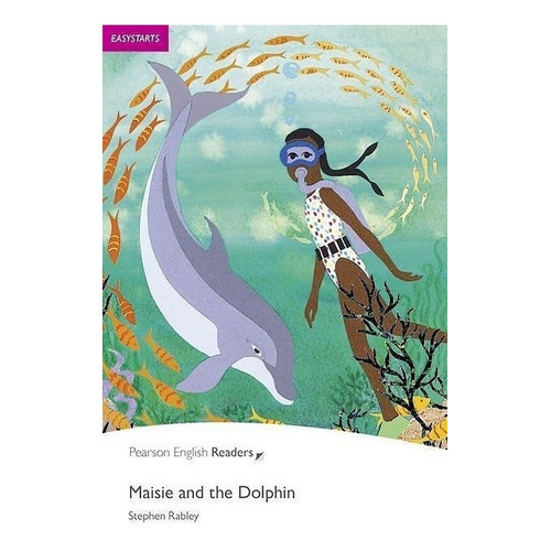 Maisie And The Dolphins - Rabley - Pearson English Readers