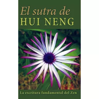 El Sutra De Hui Neng - La Escritura Fundamental Del Zen - Hu