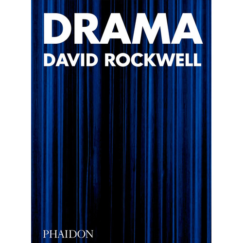 Drama, De David Rockwell. Editorial Phaidon, Tapa Blanda, Edición 1 En Inglés