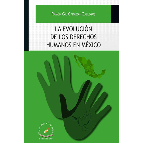 La Evolución De Los Derechos Humanos En México, De Ramón Gil Carreón Gallegos. Editorial Flores Editor, Tapa Blanda En Español, 2018