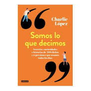 Somos Lo Que Decimos - Charlie Lopez - Aguilar - Libro