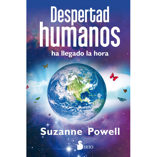 Despertad, humanos: Ha llegado la hora, de Powell Suzanne. Editorial Sirio, tapa blanda en español, 2017