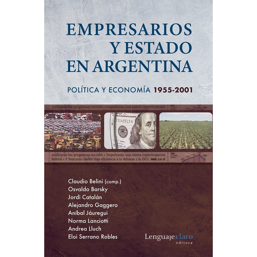 Empresarios Y Estado En Argentina - Belini, Claudio
