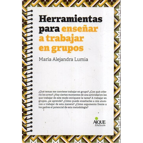 Herramientas Para Enseñar A Trabajar En Grupos, De Maria Alejandra Lumia. Editorial Aique Grupo Editor, Edición 1 En Español