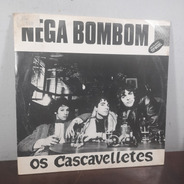 Vinil Lp Os Cascavelletes Single Nega Bom Bom. 