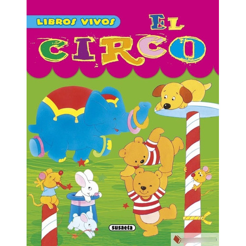 El Circo / Libros Vivos, De Susaeta Ediciones S.a.. Editorial Susaeta, Tapa Dura En Español, 2015