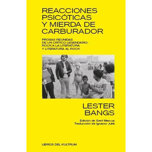 Reacciones Psicoticas Y Mierda De Carburador - Lester Bangs