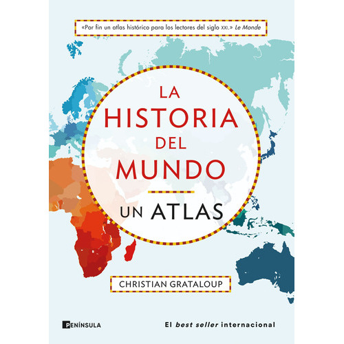 La Historia Del Mundo - Un Atlas, De Christian Grataloup., Vol. 1.0. Editorial Península, Tapa Blanda, Edición 1.0 En Español, 2023