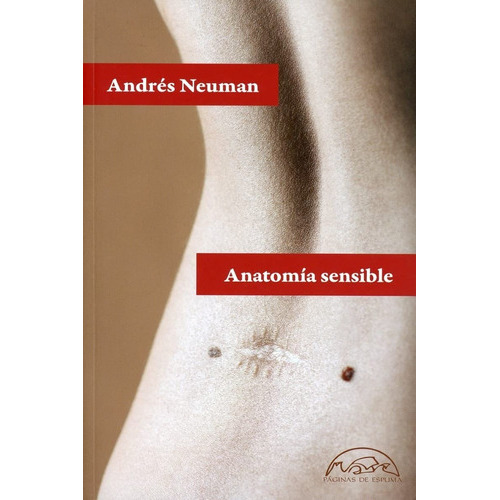 Anatomía Sensible, De Neuman, Andrés., Vol. No. Editorial Páginas De Espuma, Tapa Blanda En Español, 2023