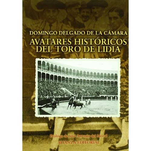 Avatares históricos del toro de lidia (Libros Singulares (LS)), de Delgado De La Camara, Domingo. Alianza Editorial, tapa pasta dura, edición en español, 2003