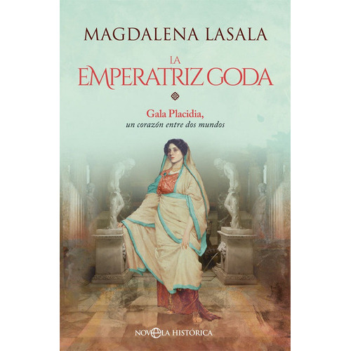 La emperatriz goda, de Lasala Pérez, Magdalena. Editorial La Esfera De Los Libros, S.L., tapa blanda en español