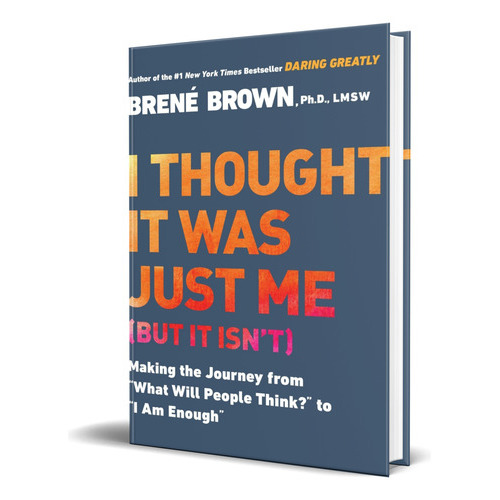 I Thought It Was Just Me, De Brené Brown. Editorial Penguin Publishing Group, Tapa Blanda En Inglés, 2007