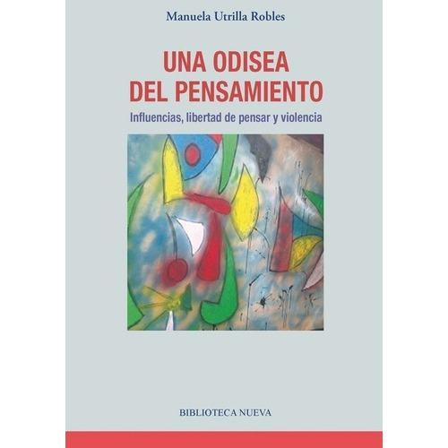 Una Odisea Del Pensamiento - Manuela Utrilla Robles, De Manuela Utrilla Robles. Editorial Biblioteca Nueva En Español