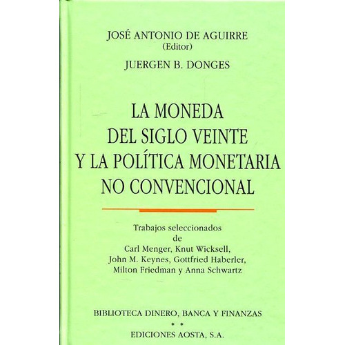 La Moneda Del Siglo Veinte Y La Polãâtica Monetaria No Convencional, De Bonges, Juergen. Editorial Union Editorial, Tapa Dura En Español