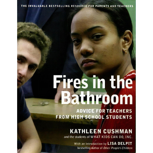 Fires In The Bathroom : Advice For Teachers From High School Students, De Kathleen Cushman. Editorial The New Press, Tapa Blanda En Inglés
