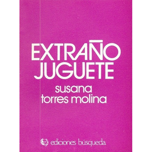Extraño Juguete - Torres Molina , Susana, De Torres Molina , Susana. Editorial Busqueda En Español