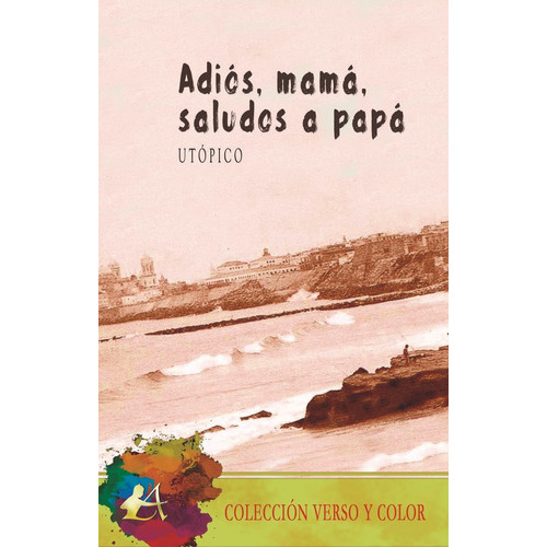 Adiãâ³s, Mamãâ¡, Saludos A Papãâ¡, De ., Utópico. Editorial Adarve, Tapa Blanda En Español