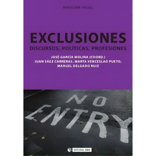 Exclusiones. Discursos, Polãâticas, Profesiones, De García Molina, José. Editorial Uoc, S.l., Tapa Blanda En Español