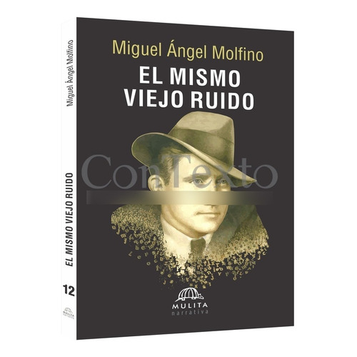 Libro El Mismo Viejo Ruido De Miguel Angel Molfino