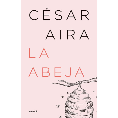 La Abeja (nueva Edición), De Cesar Aira. Editorial Emece, Tapa Blanda En Español, 2023