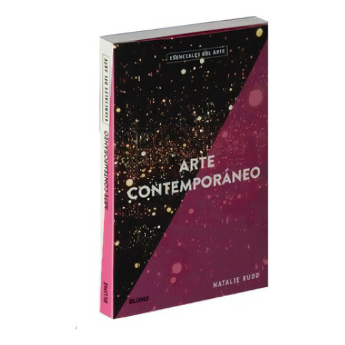Arte Contemporáneo: Esenciales Del Arte, De Natalie Rudd. Serie Esenciales Del Arte Editorial Bluime, Tapa Blanda, Edición Primera En Español, 2023