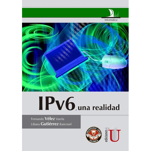 Ipv6, Una Realidad, De Liliana Gutiérrez Y Fernando Vélez