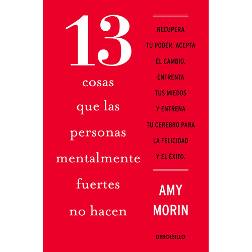 13 cosas que las personas mentalmente fuertes no hacen, de Morin, Amy. Serie Bestseller Editorial Debolsillo, tapa blanda en español, 2019