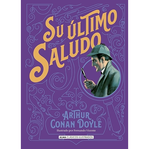 Su Ultimo Saludo Clasicos Td: Su Ultimo Saludo Clasicos Td, De Conan, Arthur - Doyle, Sir. Serie Literatura Universal Editorial Alma, Tapa Dura, Edición 2022 En Español, 2022