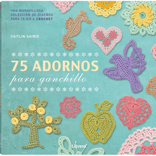 75 Adornos Para Ganchillo / Maravillosa Coleccion De Diseños