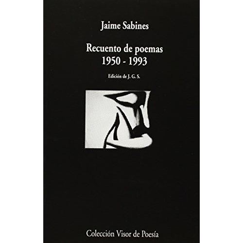 Recuento De Poemas 1950-1993, De Jaime Sabines. Editorial Visor Libros, Edición 1 En Español