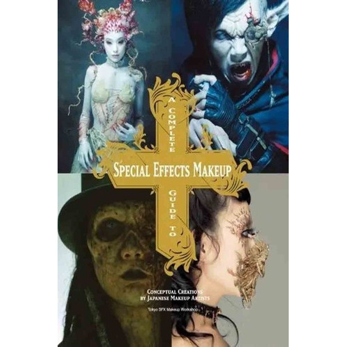 A Complete Guide To Special Effects Makeup - Titan B, De Tokyo Sfx Makeup Workshop. Editorial Titan Books En Inglés