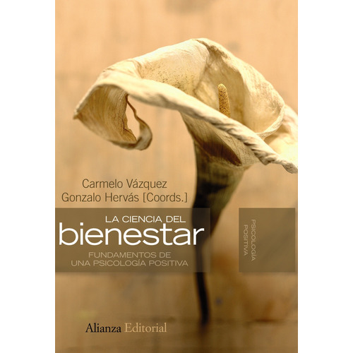 La ciencia del bienestar: Fundamentos de una psicología positiva, de Vazquez, Carmelo. Editorial Alianza, tapa blanda en español, 2009
