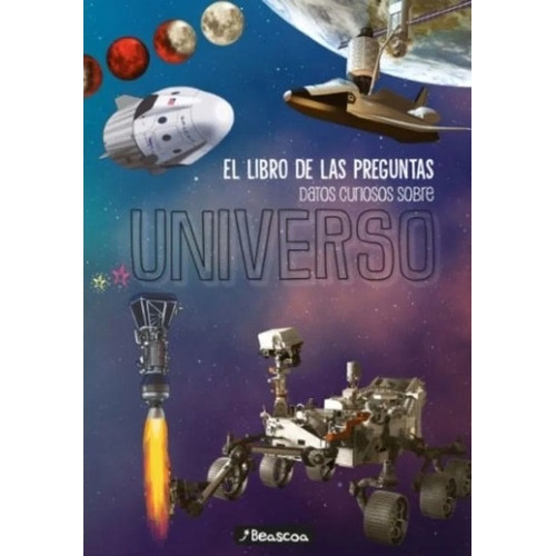 El Libro De Las Preguntas: Datos Curiosos Sobre Universo, De Es, Vários. Editorial Beascoa, Tapa Dura, Edición 1 En Español, 2023