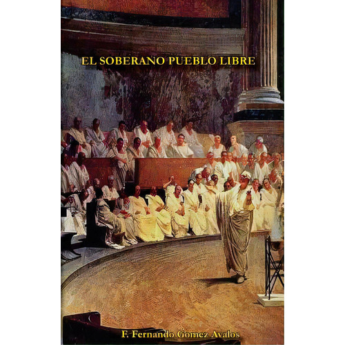 El Soberano Pueblo Libre, De Gomez, F. Fernando. Editorial Createspace, Tapa Blanda En Español