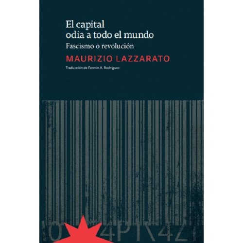 El Capital Odia A Todo El Mundo - Maurizio Lazzarato