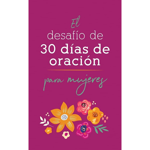 El Desafío De 30 Días De Oración Para Mujeres, De Compiled By Barbour Staff. Editorial Barbour Espanol, Tapa Blanda En Español, 2022