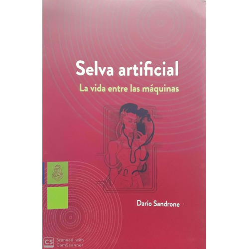 Selva Artificial La Vida Entre Maquinas - Sandrone Dario