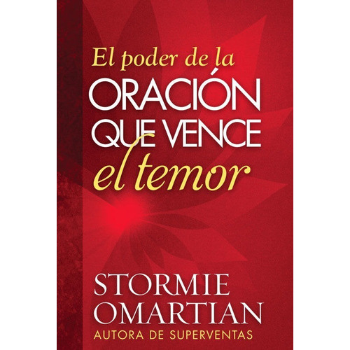 El Poder De La Oracion Que Vence El Temor Bolsilibro, De Stormie Omartian. Editorial Unilit En Español