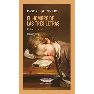 El Hombre De Las Tres Letras - Quignard, Pascal