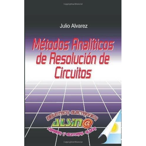 Metodos Analiticos De Resolucion De Circuitos, De Alvarez, Julio. Editorial Alsina, Tapa Blanda En Español, 2001
