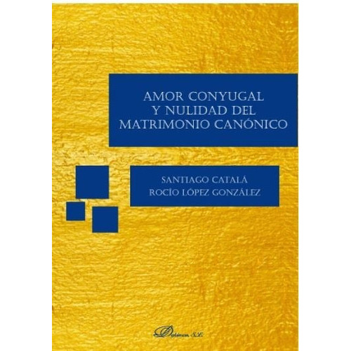 Amor Conyugal Y Nulidad Del Matrimonio Canãâ³nico, De Catalá Rubio, Santiago. Editorial Dykinson, S.l., Tapa Blanda En Español