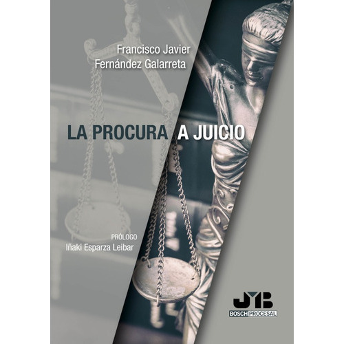 La Procura A Juicio, De Francisco Javier Fernández Galarreta. Editorial J.m. Bosch Editor, Tapa Blanda En Español, 2022