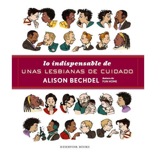 Lo Indispensable De Unas Lesbianas De Cuidado, De Bechdel, Alison. Editorial Literatura Random House En Español