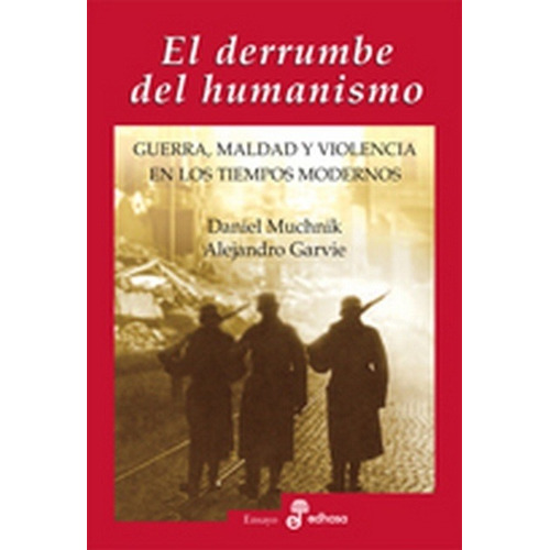 El Derrumbe Del Humanismo - Muchnik, Garvie