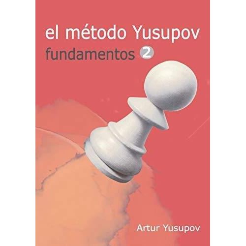Metodo Yusupov, El - Fundamentos 2-yusupov , Artur-la Casa D
