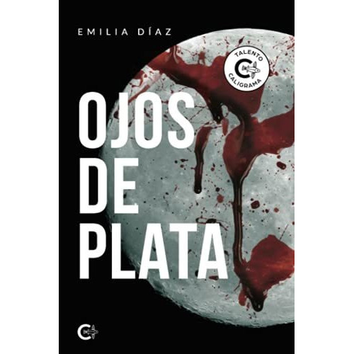 Ojos De Plata, De Emilia Diaz. Editorial Caligrama, Tapa Blanda En Español, 2020